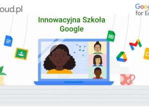 Dziewiątka w programie Innowacyjna Szkoła Google